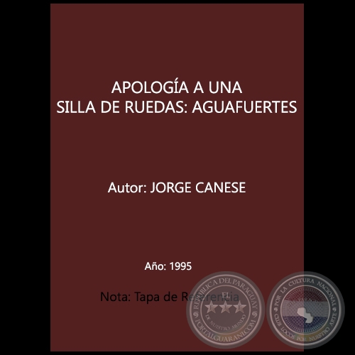 APOLOGÍA A UNA SILLA DE RUEDAS: AGUAFUERTES - Autor: JORGE CANESE - Año 1995
